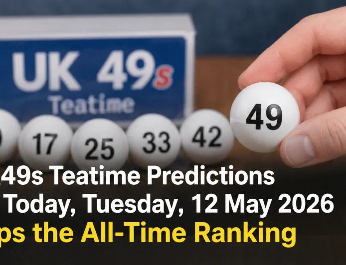 UK49s Teatime Predictions Today: Tuesday, May 12, 2026 Numbers and Key Picks